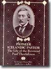 Pioneer Icelandic Pastor: The Life of the Reverend Paul Thorlaksson