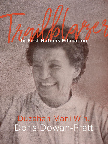 Trailblazer in First Nations Education: Duzahan Mani Win, Doris Dowan-Pratt