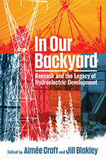 In Our Back Yard: Keeyask and the Legacy of Hydroelectric Development
